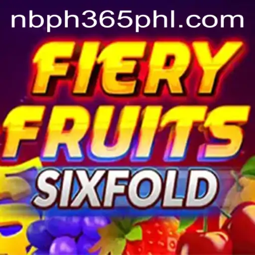 FieryFruitsSixFold: The Thrilling New Game with NBPH 365
