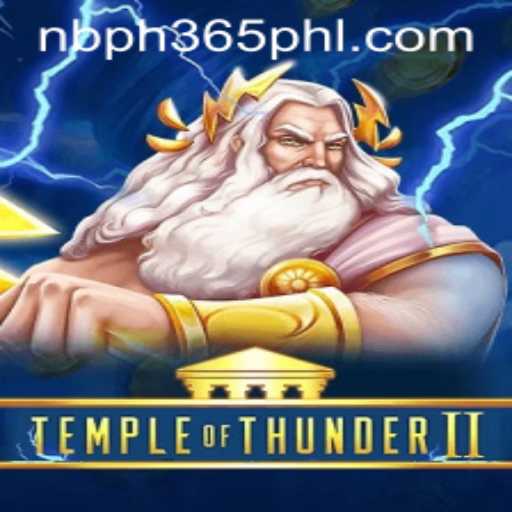 Temple of Thunder II: An Epic Gaming Experience with NBPH 365